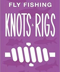 Angling Knots Fly Fishing Knots & Rigs