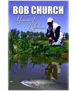 Bob Church Memories And Reflections